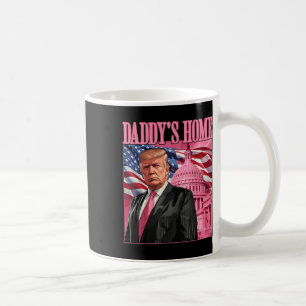 Trump 2024 Take America Back Daddys Home Trump Pin Coffee Mug