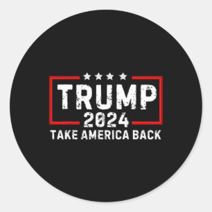 Trump 2024 Take America Back Election - The Return Classic Round Sticker
