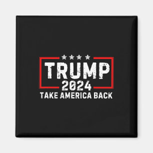 Trump 2024 Take America Back Election - The Return Magnet