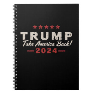 Trump 2024 Take America Back President 47 USA Notebook