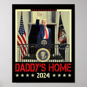 Trump 2024 Take America Ck Daddy's Home Trump 2024 Poster