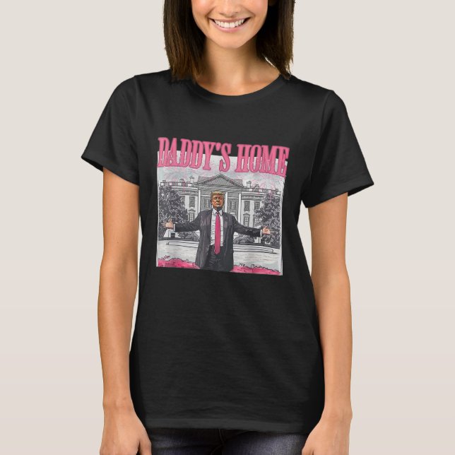 Trump 2024 Take America Ck Daddy's Home Trump Pink T-Shirt (Front)