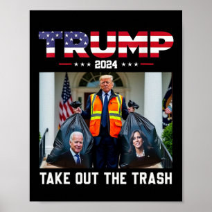 Trump 2024 Take Out The Trash Funny Trump Garbage Poster