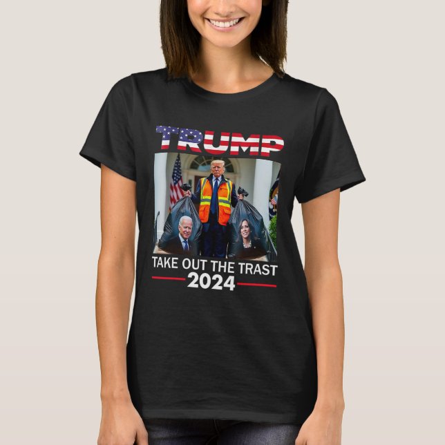 Trump 2024 Take Out The Trash Funny Trump Garbyge  T-Shirt (Front)