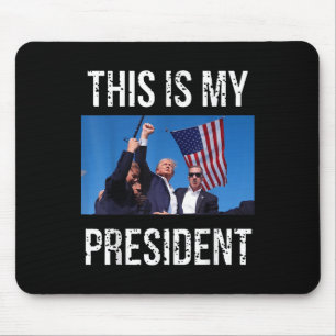 Trump 2024 This Is My President Mouse Pad