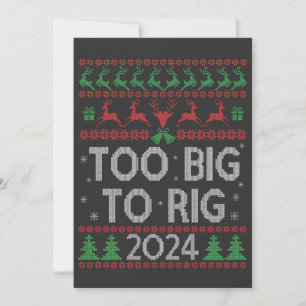 Trump 2024 Too Big To Rig Funny Ugly Xmas Sweater Announcement