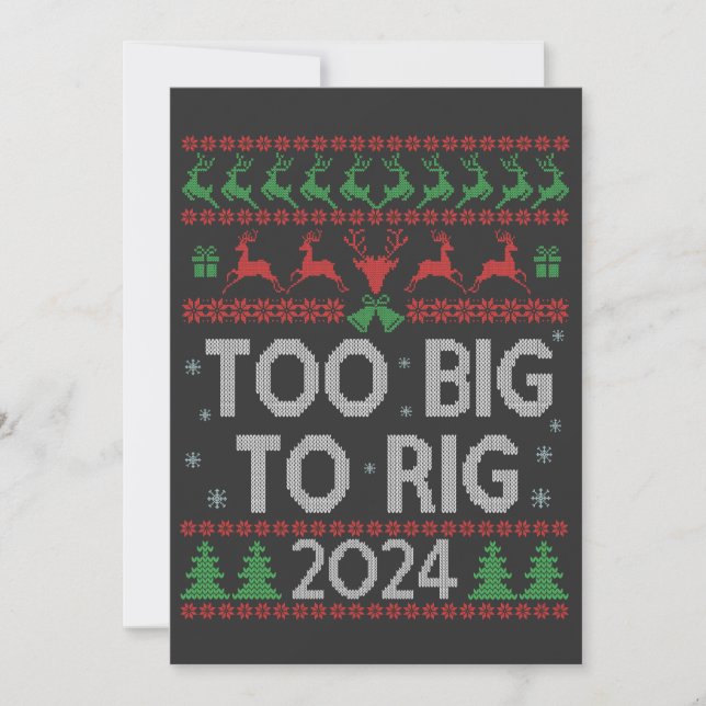 Trump 2024 Too Big To Rig Funny Ugly Xmas Sweater Invitation (Front)