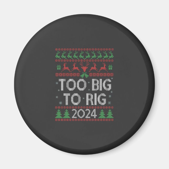 Trump 2024 Too Big To Rig Funny Ugly Xmas Sweater Magnet (Front)