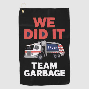 Trump 2024 Truck Garbage We Did It Team Garbage Golf Towel