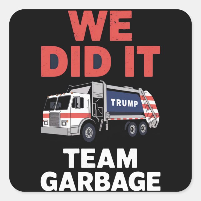Trump 2024 Truck Garbage We Did It Team Garbage  Square Sticker (Front)