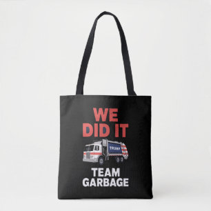 Trump 2024 Truck Garbage We Did It Team Garbage Tote Bag