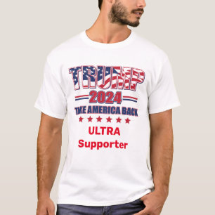 Trump 2024 Ultra Supporter  T-Shirt