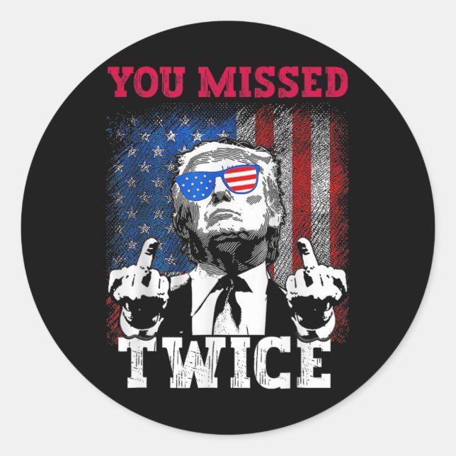 Trump 2024 Usa Flag You Missed Twice  Classic Round Sticker (Front)