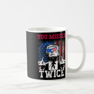 Trump 2024 Usa Flag You Missed Twice  Coffee Mug