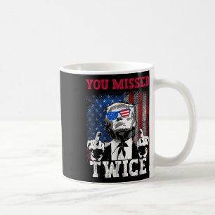 Trump 2024 Usa Flag You Missed Twice  Coffee Mug