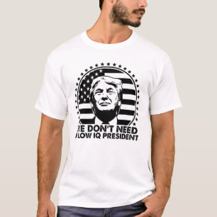 Trump 2024 We Don't Need A Low IQ President T-Shirt