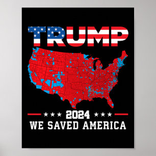 Trump 2024 We Saved America Map Of 2024 Election R Poster