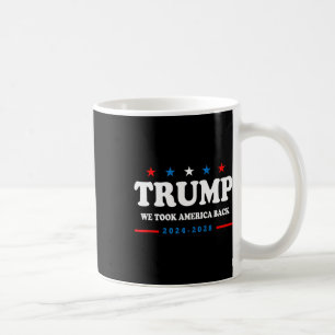 Trump 2024 We Took America Back Election 2024 Coffee Mug