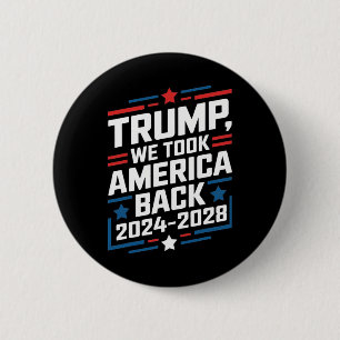 Trump 2024 We Took America Byck Election 2024  6 Cm Round Badge