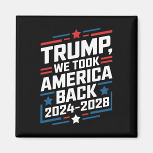 Trump 2024 We Took America Byck Election 2024  Magnet