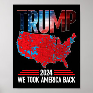 Trump 2024 We Took America Byck Election Results M Poster