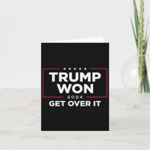 Trump 2024 Won Get Over It Uni - Black Card