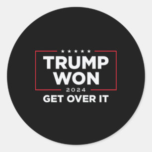 Trump 2024 Won Get Over It Uni - Black Classic Round Sticker