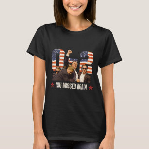 Trump 2024 You Missed Again 2 - 0 2nd Ination Atte T-Shirt
