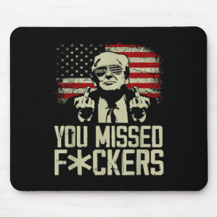 Trump 2024 You Missed Donald Trump Middle Finger Mouse Pad
