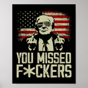 Trump 2024 You Missed Donald Trump Middle Finger  Poster