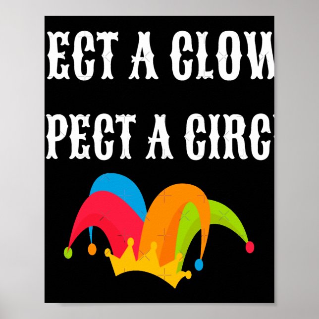 Trump 2025 Elect A Clown Expect A Circus  Poster (Front)