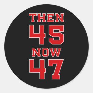 Trump 2025 Election 45 47 Victory Win President Re Classic Round Sticker
