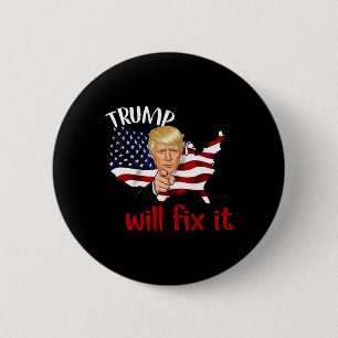 Trump 2025 Election Will Fix It Design 6 Cm Round Badge