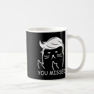 Trump 2025 Funny Cat You Missed  Coffee Mug