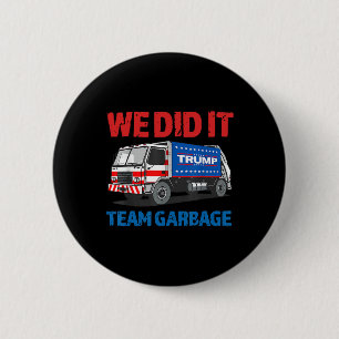 Trump 2025 Funny Truck Garbyge We Did It - Team Ga 6 Cm Round Badge