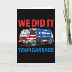 Trump 2025 Funny Truck Garbyge We Did It - Team Ga Card