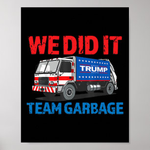 Trump 2025 Funny Truck Garbyge We Did It - Team Ga Poster