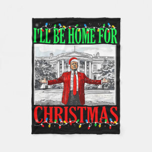 Trump 2025 I'll Be Home For Christmas Funny Trump  Fleece Blanket