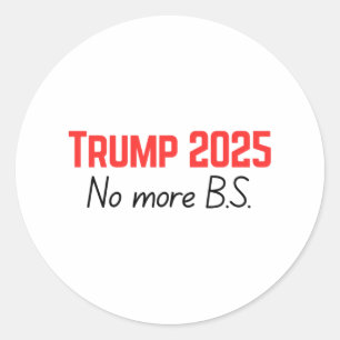 Trump 2025 - No More B.s. Classic Round Sticker