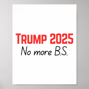 Trump 2025 - No More B.s.  Poster