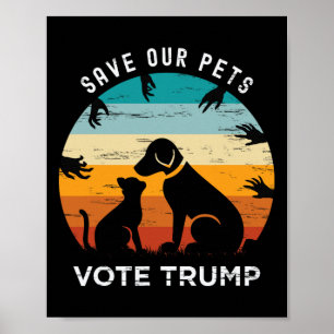 Trump 2025 President Save Our Pets Animals Dogs Ca Poster