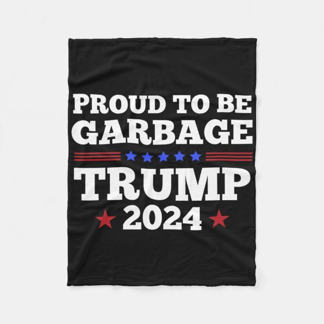 Trump 2025 Proud To Be Garbyge Presidential Electi Fleece Blanket (Front)