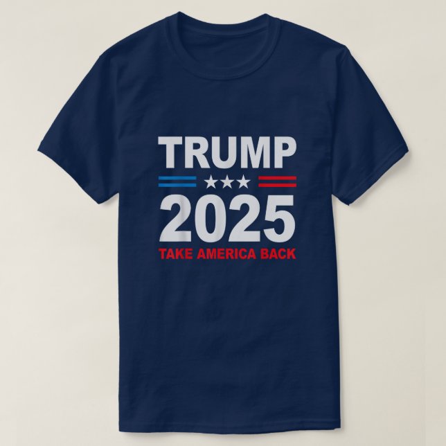 Trump 2025 Take America Back, Trump 45 47 T-Shirt (Design Front)