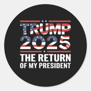 Trump 2025 The Return Of My President 47th US Classic Round Sticker
