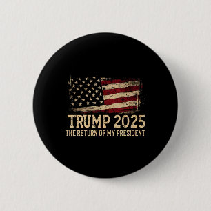 Trump 2025 The Return Of My President  6 Cm Round Badge