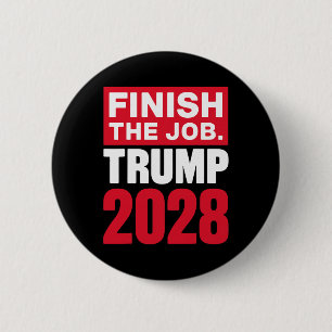 Trump 2028 Finish The Job Trump 2028 _1  6 Cm Round Badge