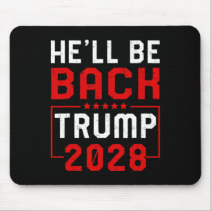 Trump 2028 He Will Be Back Mouse Pad