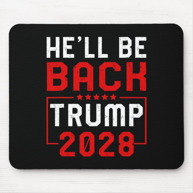 Trump 2028 He Will Be Back  Mouse Pad (Front)