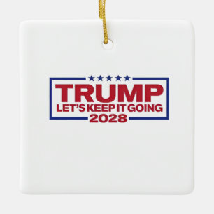 Trump 2028 Let's Keep It Going Ceramic Ornament
