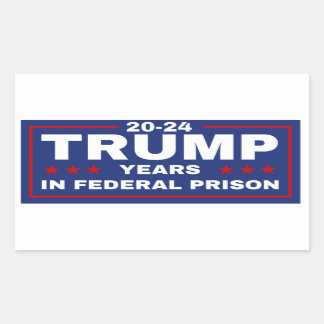 Trump 20-24 Years in Prison, Democrats Liberals  Rectangular Sticker